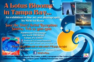A LOTUS BLOOMS IN TAMPA BAY Art And Photography Of Nicki LaRosa Feb 12 Through March 12. 2015 